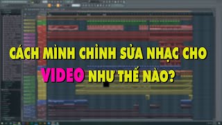 [Phần 1] Cách mình chỉnh sửa nhạc cho VIDEO như thế nào? | Edit Music for Video