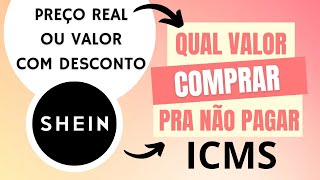 Qual valor da compra que devo considerar pra não pagar ICMS na Shein após o REMESSA CONFORME? #shein