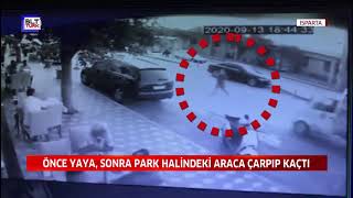 ÖNCE YAYA, SONRA PARK HALİNDEKİ ARACA ÇARPIP KAÇTI