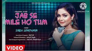 jab se mile Ho Tum & Sneha upadhayay Original song