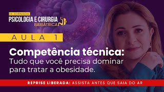 Pilar 1 – Competência técnica: tudo que você precisa dominar para tratar a obesidade