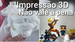 Impressão 3D não vale a pena.(porquê?)