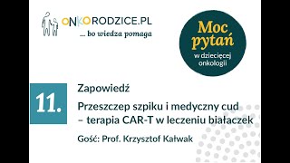 Zapowiedź - #11 Przeszczep szpiku i medyczny cud - terapia CAR-T w leczeniu białaczek- zapowiedź