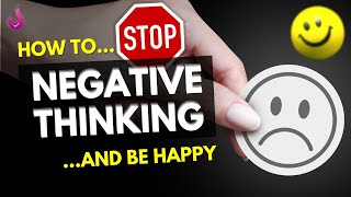 STOP NEGATIVE Thinking TODAY 🛑 8 Secrets that will change your life - Stop Anxiety, Worry & be Happy