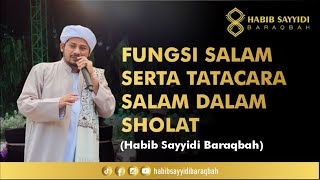 FUNGSI SALAM DAN TATACARA SALAM DALAM SHOLAT FARDLU - HABIB SAYYIDI BARAQBAH