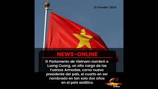 #NewsOnline📰 - #Vietnam🇻🇳 ▶️ El Parlamento nombró a Luong Cuong como nuevo presidente del país.