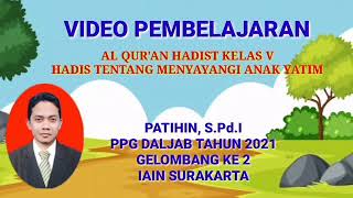 VIDIO SUMBER BELAJAR HADIS TENTANG MENYAYANGI ANAK YATIM. PATIHIN, S.Pd.I PPG DALJAB TAHUN 2021