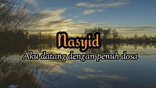 Aku datang dengan penuh dosa - Nasyid sauqbiluya