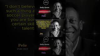 Football Legend Pele- 8 Inspirational Quotes part 3. #quotes #pele #soccer #soccerstar #inspiration