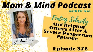 376: Finding Sobriety and Helping Others After a Severe Postpartum Episode with Andrea Owen