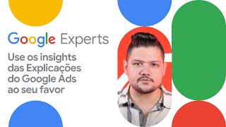 Use os insights das Explicações do Google Ads ao seu favor