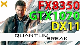 FX8350 + GTX1070 | Quantum Break DX11