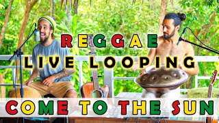 Come To The Sun | Reggae Handpan Live Looping