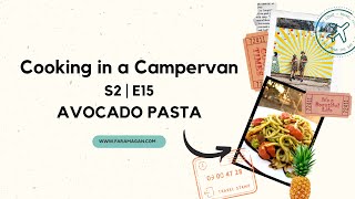 COOKING IN A CAMPERVAN | S2 EP 15 - AVOCADO PASTA