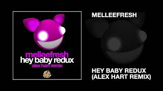 Melleefresh - Hey Baby Redux (Alex Hart Remix)