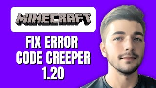 How To Fix Error Code Creeper Minecraft 1.20