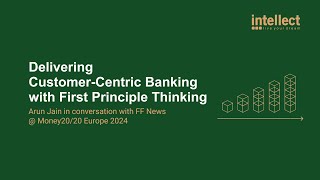 Delivering Customer-Centric Banking With First Principle Thinking