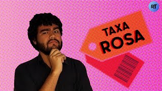 TAXA ROSA, MULHERES E O MERCADO || RT na TV