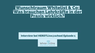 Interview: Wunschtraum Whitelist & Co: Was brauchen Lehrkräfte in der Praxis wirklich?