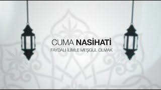 IGMG - Cuma Nasihati | Faydalı İlimle Meşgul Olmak