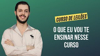 Aula 0.5 - O que eu vou te ensinar nesse curso [CURSO PREMIUM DE LEILÃO DE IMÓVEIS]