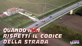 QUANDO N̶O̶N̶ RISPETTI IL CODICE DELLA STRADA