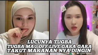 LUCU NYA TUGBA MAU OFF LIVE GARA GARA TAKUT MAKANAN NYA DINGIN 😂