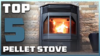 Top 5 Best Pellet Stoves in 2024 | In-Depth Reviews & Buying Guide