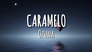 Ozuna - Caramelo (Letra/Lyrics)