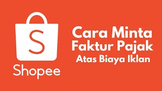 Cara Minta Faktur Pajak Shopee Biaya Iklan Layanan dikelola Shopee Facebook Ads Marketing Solution