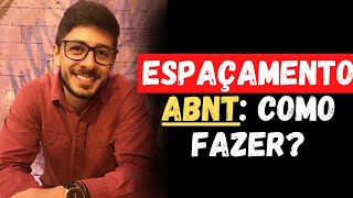 ESPAÇAMENTO ABNT: APRENDA NA PRÁTICA COMO FAZER