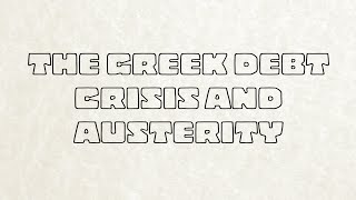 The Greek Debt Crisis and Austerity Explained in 8 Minutes