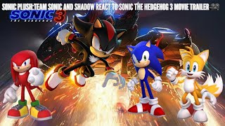 SONIC PLUSH:TEAM SONIC AND SHADOW REACT TO SONIC THE HEDGEHOG 3 MOVIE TRAILER🎥 @paramountpictures