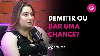 Decisão Difícil: Como Saber se Devo Demitir ou Não um Funcionário? | Semiose Podcast