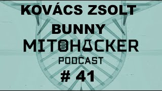 MITOHACKER PODCAST # 41 – Kovács Zsolt / Bunny