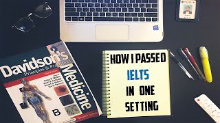 HOW I MANAGED TO PASS IELTS IN ONE SITTING