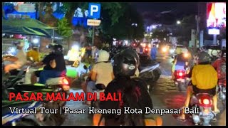 PASAR KRENENG | SALAH SATU PASAR MALAM YANG BERADA DI KOTA DENPASAR BALI