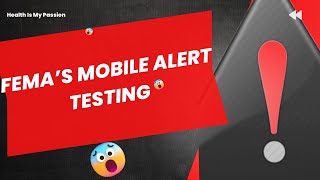 FEMA’s NATIONWIDE MOBILE EMERGENCY TESTING ALERT