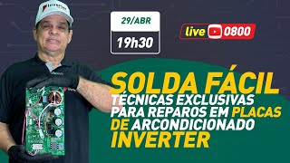 Live 0800 - Solda Fácil - Técnicas Exclusivas para Reparos em Placas de Ar Condicionado Inverter