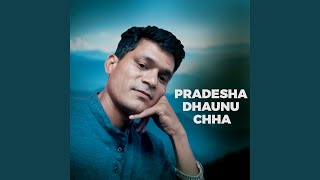 PRADESHA DHAUNA CHHA