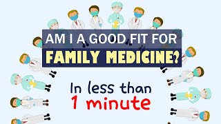 Am I a good fit for FAMILY MEDICINE? in less than 1 minute (pre-med & med students)