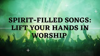 Spirit-filled Nigerian Worship Songs 2022 | Spirit-filled Songs