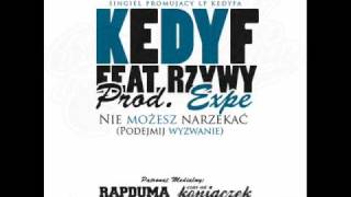 Kedyf - Nie możesz narzekać (Podejmij wyzwanie) ft. Rzywy  (prod. Expe) [2009]