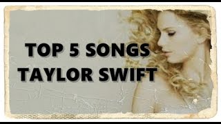 Top 5 Taylor Swift Songs