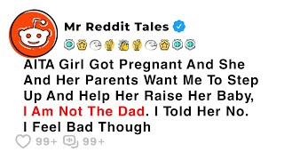 AITA Pregnant Girl Wants Me to Raise Her Baby But I'm Not the Dad - Best Reddit Stories