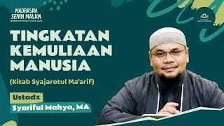 TINGKATAN KEMULIAAN MANUSIA  |  USTADZ SYARIFUL MAHYA, MA