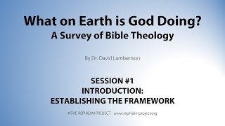 What on Earth is God Doing? - Session 1: Establishing the Framework