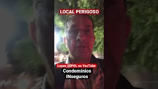 Condomínios INseguros: LOCAL PERIGOSO