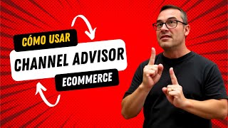 Channel Advisor: La Clave Para DOMINAR El E-commerce Multicanal?