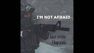 I ' M NOT AFRAID